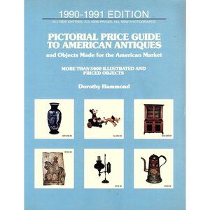 Pictorial Price Guide to American Antiques 1900 to 1991 by Dorothy Hammond 1990